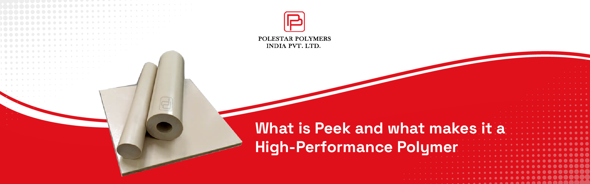 PEEK - High Performance Polymer - an overview